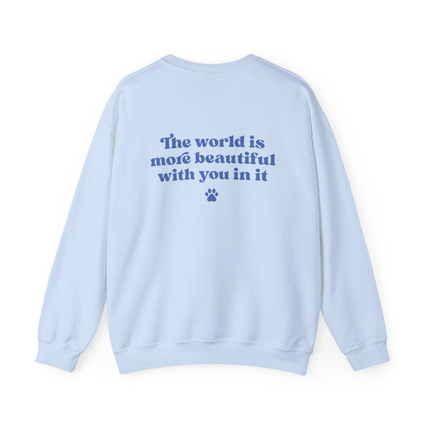 The World is more beautiful with you in it - Ligth Blue Sweatshirt